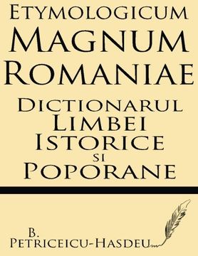 portada Etymologicum Magnum Romaniae: Dictionarul Limbei Istorice si Poporane (Romanian Edition)
