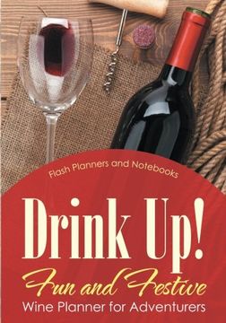 portada Drink Up! Fun and Festive Wine Planner for Adventurers