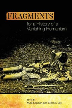 portada Fragments for a History of a Vanishing Humanism (Interventions: New Studies Medieval Cult) (in English)
