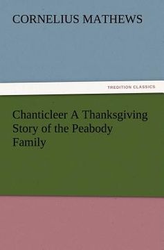 portada chanticleer a thanksgiving story of the peabody family (en Inglés)