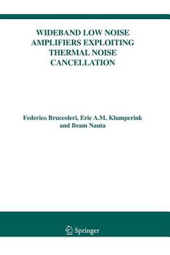 portada Wideband Low Noise Amplifiers Exploiting Thermal Noise Cancellation (in English)