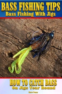 portada Bass Fishing Tips Bass Fishing With Jigs: How to catch bass on jigs year round (in English)