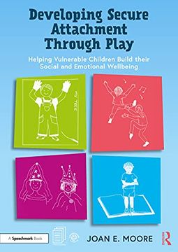 portada Developing Secure Attachment Through Play: Helping Vulnerable Children Build Their Social and Emotional Wellbeing (in English)