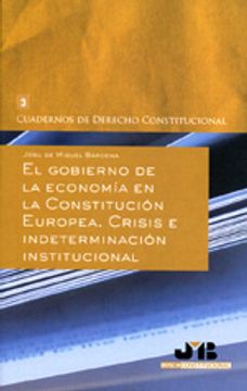 portada El gobierno de la economía en la Constitución Europea.: Crisis e indeterminación institucional. (Cuadernos de Derecho Constitucional)