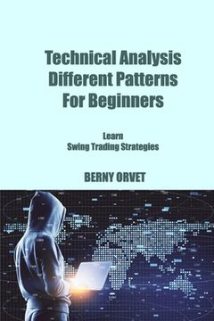 portada Technical Analysis Different Patterns For Beginners: Learn Swing Trading Strategies
