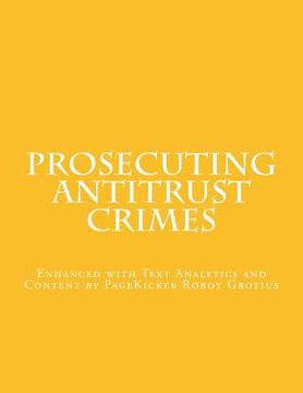 portada Prosecuting Antitrust Crimes: Enhanced with Text Analytics and Content by PageKicker Robot Grotius (en Inglés)