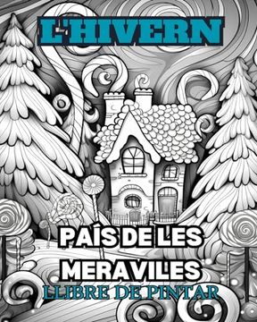 portada LES MERAVELLES D'HIVERN Llibre per pintar per a adults: Amb escenes d'hivern, arbres nevats, animals simpàtics i molt més.