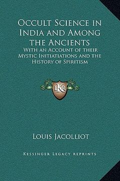 portada occult science in india and among the ancients: with an account of their mystic initiatiations and the history of spiritism (in English)