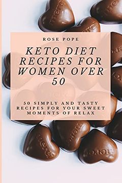 portada Keto Diet Recipes for Women Over 50: 50 Simply and Tasty Recipes for Your Sweet Moments of Relax (en Inglés)