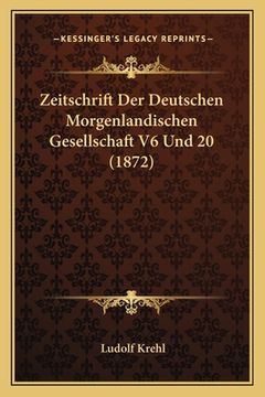 portada Zeitschrift Der Deutschen Morgenlandischen Gesellschaft V6 Und 20 (1872) (in German)