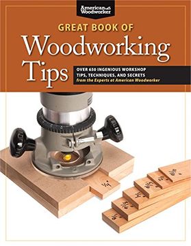 portada Great Book of Woodworking Tips: Over 650 Ingenious Workshop Tips, Techniques, and Secrets From the Experts at American Woodworker (American Woodworker (Paperback)) (in English)