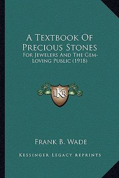 portada a textbook of precious stones: for jewelers and the gem-loving public (1918) (en Inglés)