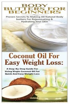 portada Body Butters for Beginners & Coconut Oil for Easy Weight Loss (en Inglés)