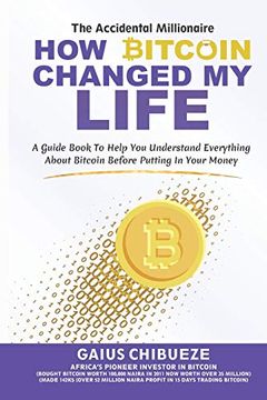 portada How Bitcoin Changed my Life: A Guide to Help you Understand Everything About Bitcoin Before Putting in Your Money (en Inglés)