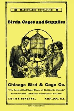 portada Chicago Bird & Cage Co. Illustrated Catalogue (Retro Peacock Edition): Birds, Cages and Supplies
