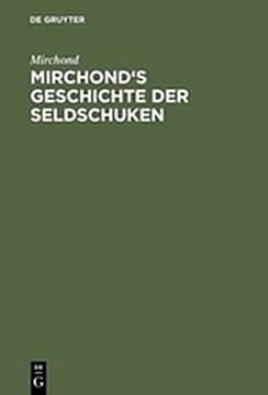 portada Mirchond's Geschichte der Seldschuken: Mit einer Geschlechtstafel und einem Sachregister