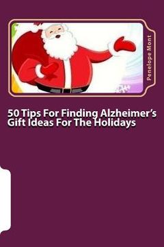 portada 50 Tips For Finding Alzheimer's Gift Ideas For The Holidays: Are you searching for just the right gift? (in English)