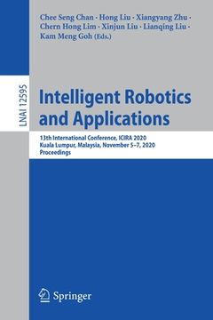 portada Intelligent Robotics and Applications: 13th International Conference, Icira 2020, Kuala Lumpur, Malaysia, November 5-7, 2020, Proceedings (en Inglés)