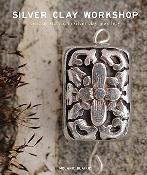 portada Silver Clay Workshop: Getting Started in Silver Clay Jewellery (en Inglés)