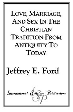 portada love, marriage, and sex in the christian tradition from antiquity to today (in English)