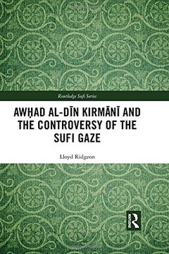 portada Awhad Al-Dīn Kirmānī And the Controversy of the Sufi Gaze (en Inglés)