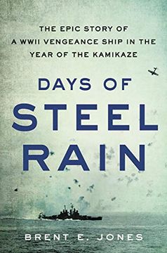 portada Days of Steel Rain: The Epic Story of a Wwii Vengeance Ship in the Year of the Kamikaze (in English)