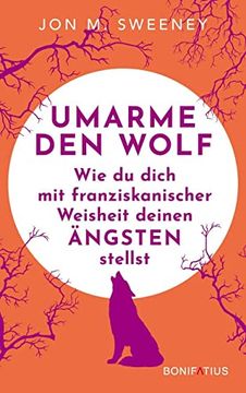 portada Umarme den Wolf: Wie du Dich mit Franziskanischer Weisheit Deinen Ängsten Stellst (in German)