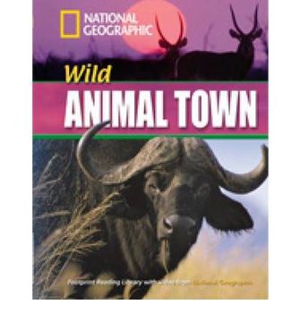 portada Wild Animal Town. Footprint Reading Library. 1600 Headwords. Level b1. Con Dvd-Rom. Con Multi-Rom (National Geographic Footprint Reading Library) 