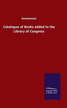 portada Catalogue of Books Added to the Library of Congress (en Inglés)