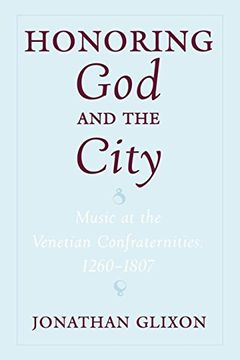 portada Honoring god and the City: Music at the Venetian Confraternities 1260-1806 