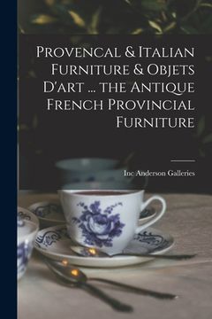 portada Provencal & Italian Furniture & Objets D'art ... the Antique French Provincial Furniture (en Inglés)