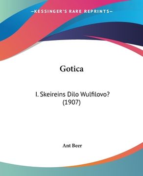 portada Gotica: I. Skeireins Dilo Wulfilovo? (1907) (en Alemán)