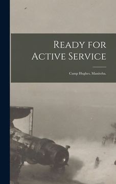 portada Ready for Active Service: Camp Hughes, Manitoba. (in English)