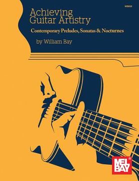 portada Achieving Guitar Artistry-Contemporary Preludes, Sonatas & Nocturnes (en Inglés)