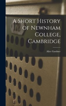 portada A Short History of Newnham College, Cambridge (en Inglés)