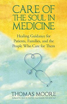 portada Care of the Soul in Medicine: Healing Guidance for Patients, Families, and the People who Care for Them (in English)