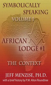 portada Symbolically Speaking Vol 1.: African Lodge #1, The Context (en Inglés)