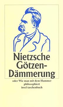 portada Götzen-Dämmerung Oder wie man mit dem Hammer Philosophiert (Insel Taschenbuch) (en Alemán)