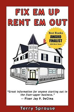 portada fix 'em up, rent 'em out: how to start your own house fix-up & rental business in your spare time (in English)