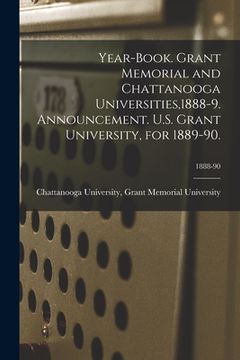 portada Year-book. Grant Memorial and Chattanooga Universities,1888-9. Announcement. U.S. Grant University, for 1889-90.; 1888-90 (in English)