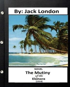 portada The Mutiny of the Elsinore (1914) NOVEL By: Jack London (World's Classics) (en Inglés)