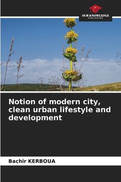 portada Notion of modern city, clean urban lifestyle and development (in English)