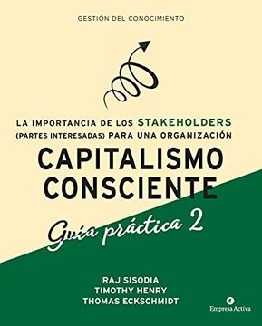 portada Capitalismo Consciente -Guía Práctica Stakeholders: La Importancia de las Partes Interesadas (Stakeholders) Para una Organización (Gestión del Conocimiento)