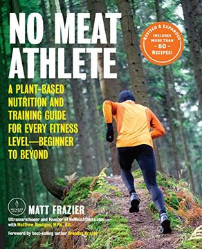 portada No Meat Athlete, Revised and Expanded: A Plant-Based Nutrition and Training Guide for Every Fitness Level―Beginner to Beyond [Includes More Than 60 Recipes! ] (en Inglés)