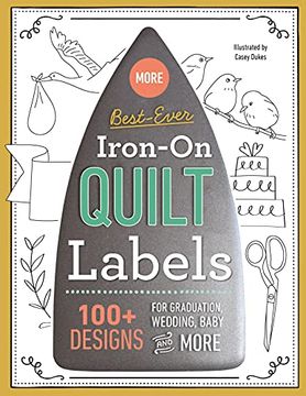 portada More Best-Ever Iron-On Quilt Labels: 100+ Designs for Graduation, Wedding, Baby & More