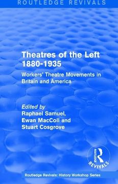 portada Routledge Revivals: Theatres of the Left 1880-1935 (1985): Workers' Theatre Movements in Britain and America