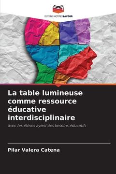 portada La table lumineuse comme ressource éducative interdisciplinaire (en Francés)