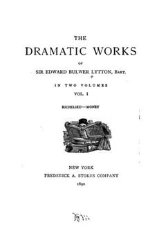portada The Dramatic Works of Sir Edward Bulwer Lytton - Vol. I