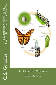 portada The Human Metamorphosis: How to Transform into a New You: In English/ Spanish Translation (in English)