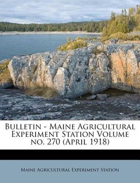 portada bulletin - maine agricultural experiment station volume no. 270 (april 1918)